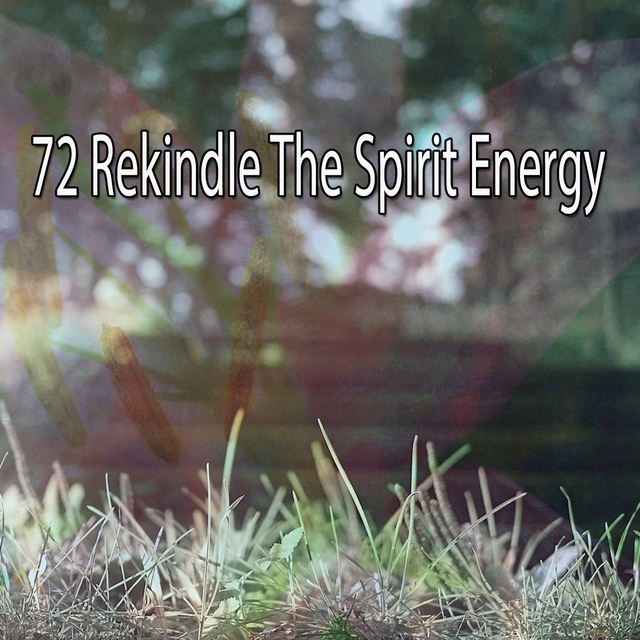 72 Rekindle the Spirit Energy