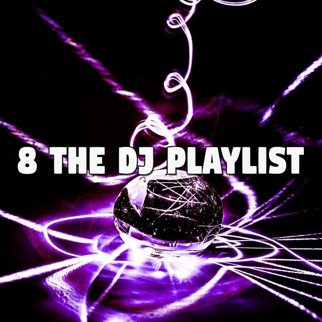 8 The Dj Playlist