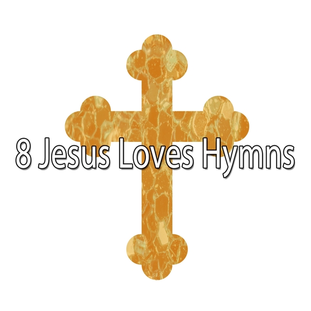 8 Jesus Loves Hymns