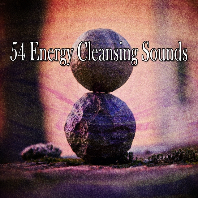 54 Energy Cleansing Sounds