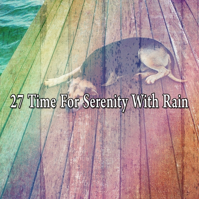 27 Time for Serenity with Rain