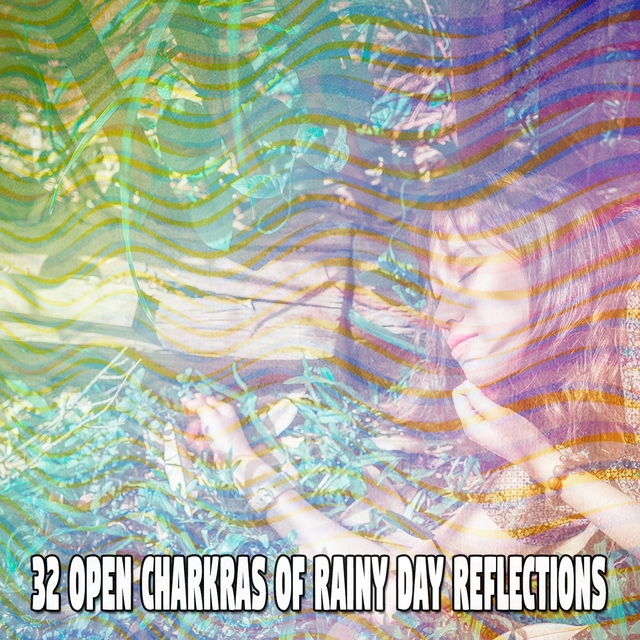 Couverture de 32 Open Charkras of Rainy Day Reflections