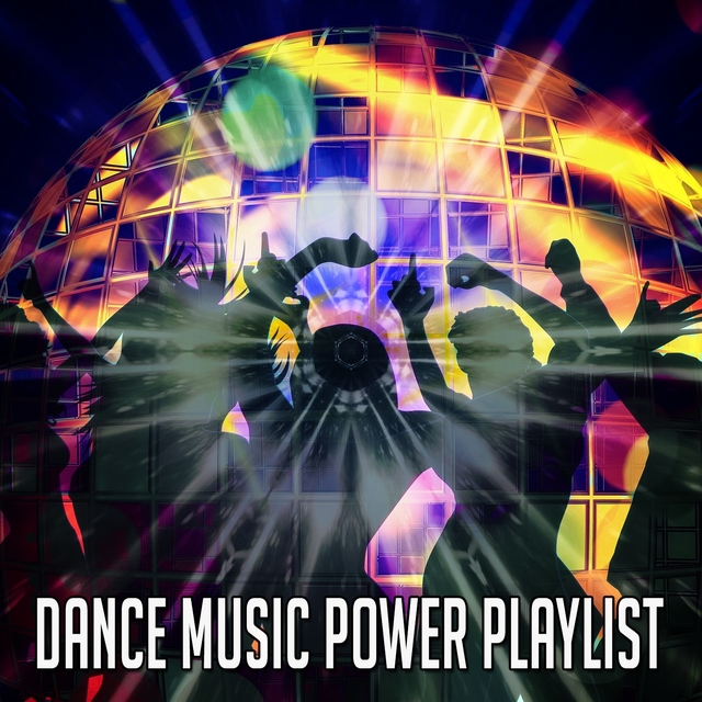 Dance Music Power Playlist