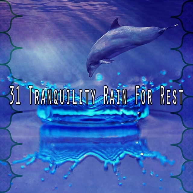 31 Tranquility Rain for Rest