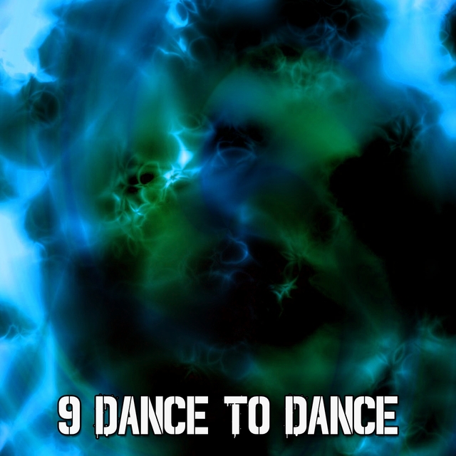 9 Dance to Dance