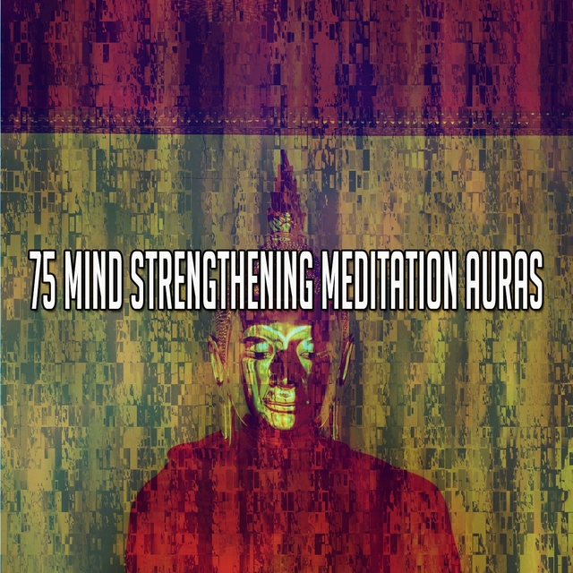 75 Mind Strengthening Meditation Auras