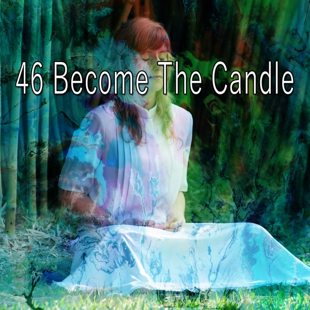 46 Become the Candle