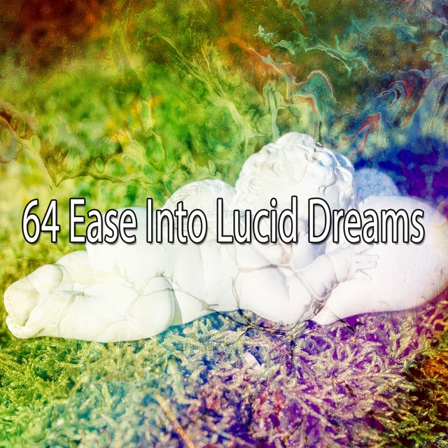 64 Ease into Lucid Dreams