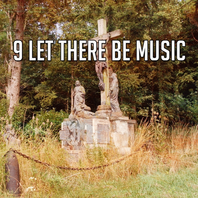 9 Let There Be Music