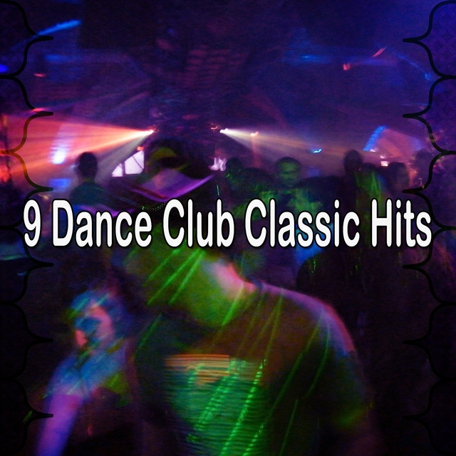 9 Dance Club Classic Hits