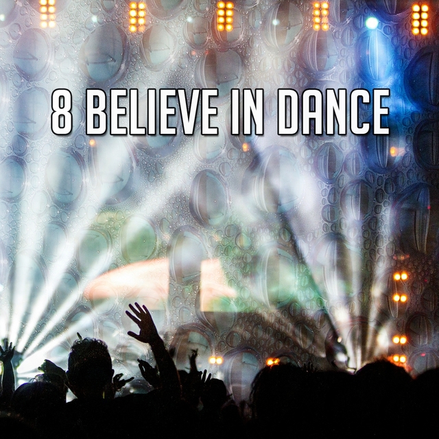 8 Believe In Dance