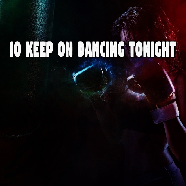 10 Keep on Dancing Tonight