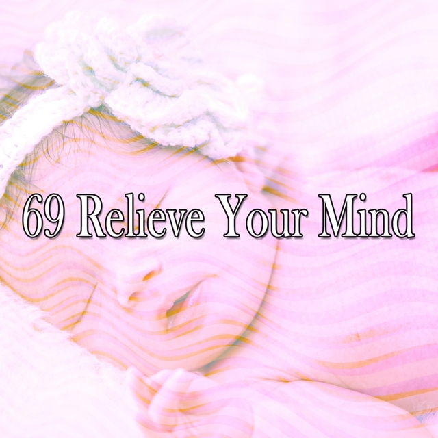 69 Relieve Your Mind