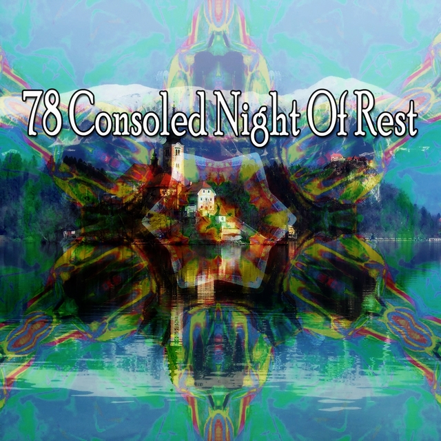 78 Consoled Night of Rest