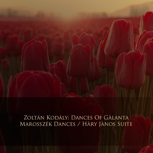 Couverture de Zoltán Kodály: Dances of Gàlanta / Marosszék Dances / Hàry Jànos Suite