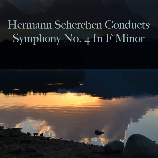 Couverture de Hermann Scherchen Conducts: Symphony No. 4 In F Minor