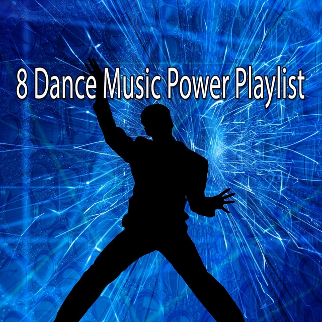 8 Dance Music Power Playlist