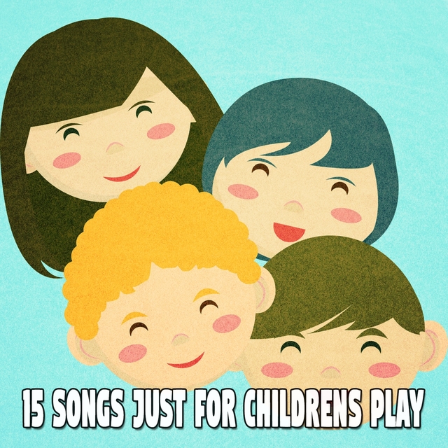 15 Songs Just for Childrens Play