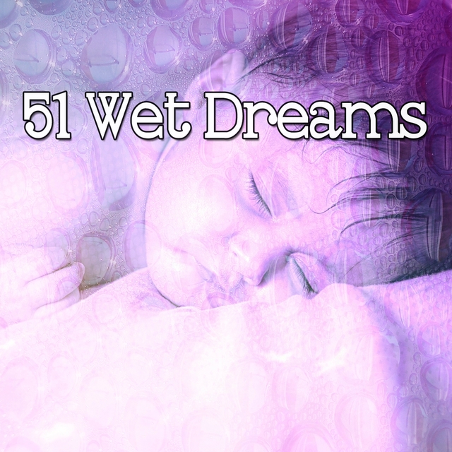 51 Wet Dreams