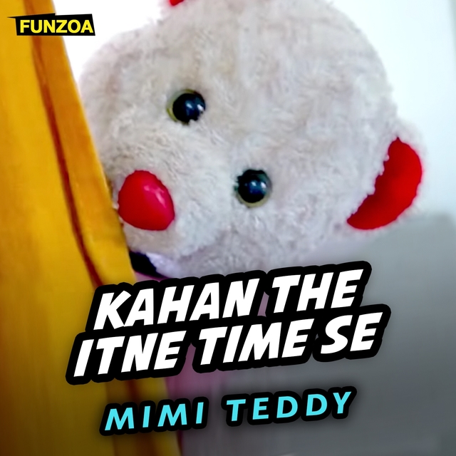 Kahan The Itne Time Se