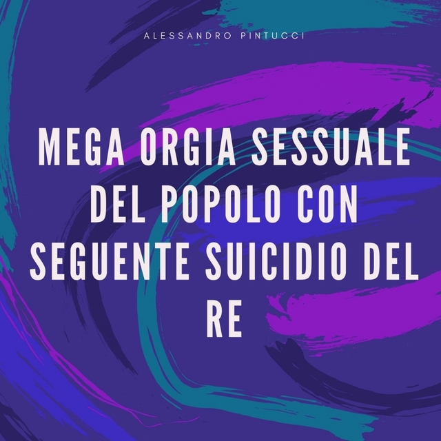 Mega orgia sessuale del popolo con seguente suicidio del re