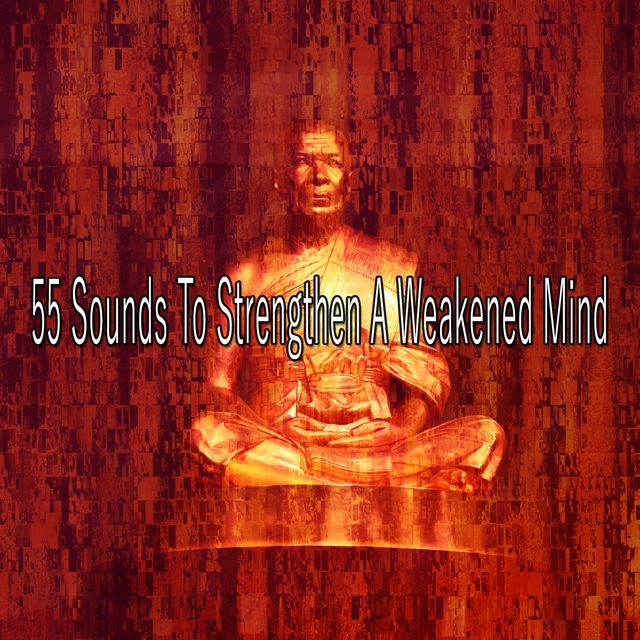 55 Sounds to Strengthen a Weakened Mind