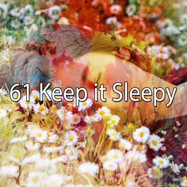 61 Keep It Sleepy