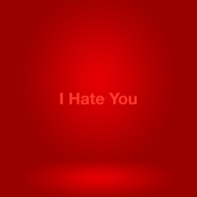 I Hate You