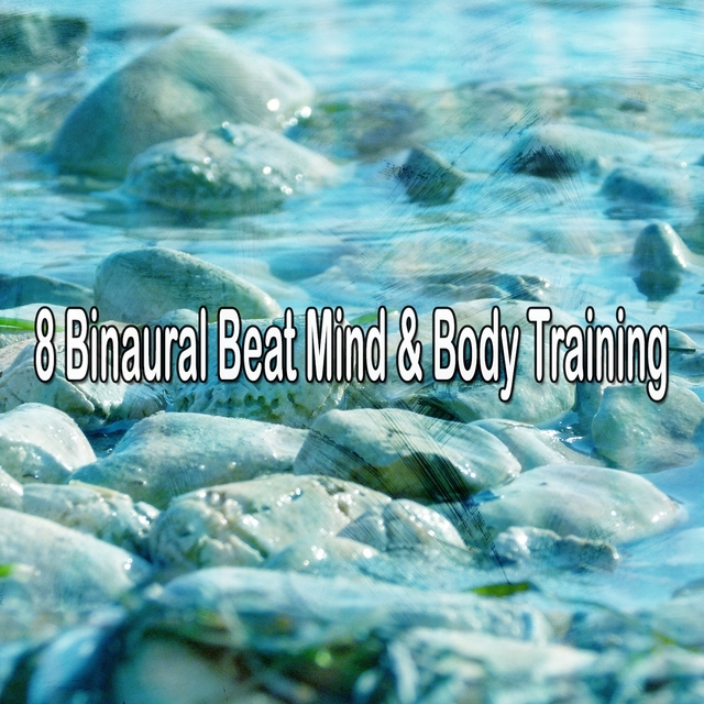 8 Binaural Beat Mind & Body Training