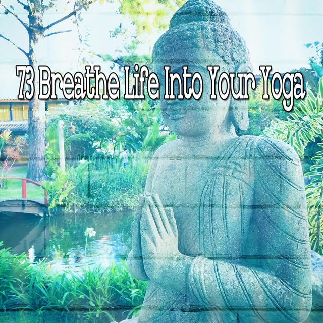 73 Breathe Life into Your Yoga