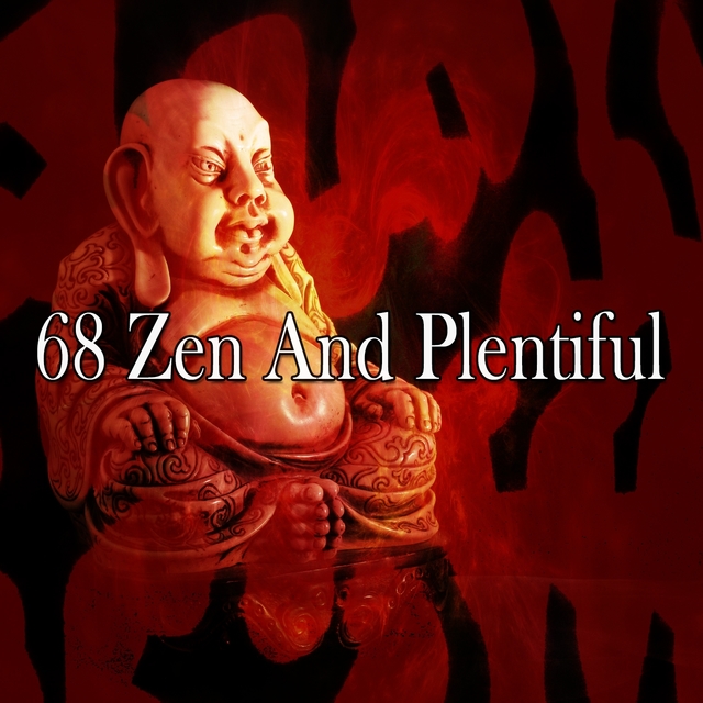 68 Zen and Plentiful