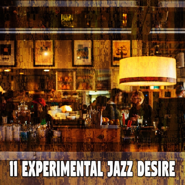 11 Experimental Jazz Desire