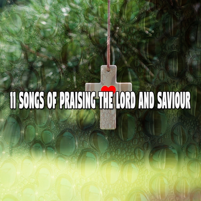 Couverture de 11 Songs of Praising the Lord and Saviour