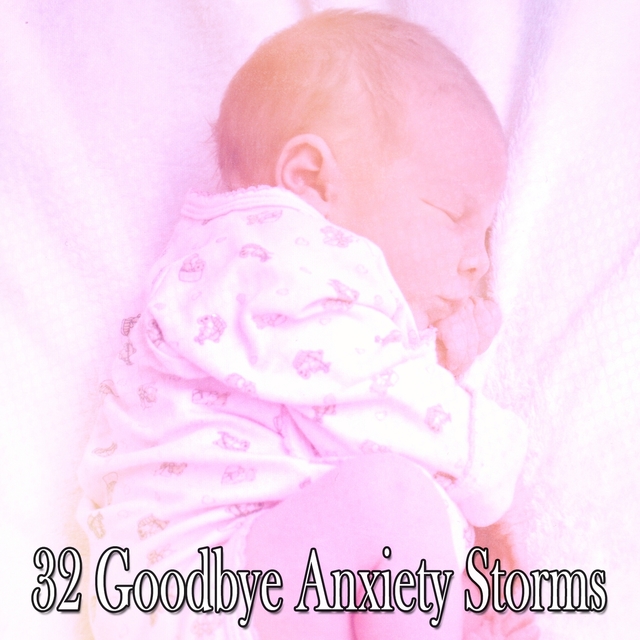 Couverture de 32 Goodbye Anxiety Storms