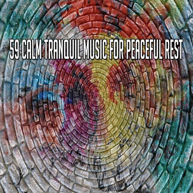 Couverture de 59 Calm Tranquil Music for Peaceful Rest