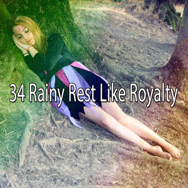 Couverture de 34 Rainy Rest Like Royalty