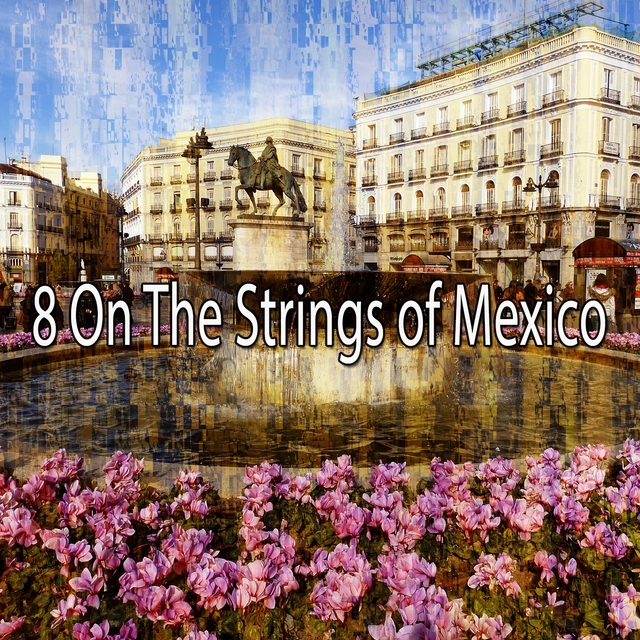 Couverture de 8 On the Strings of Mexico