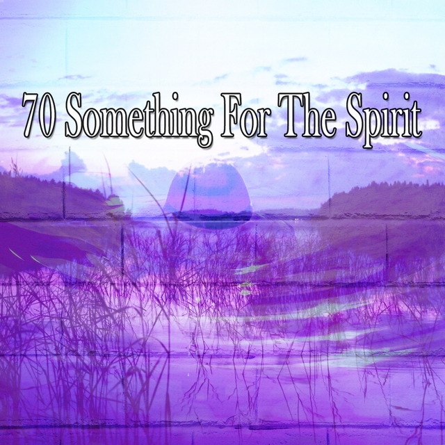 70 Something for the Spirit