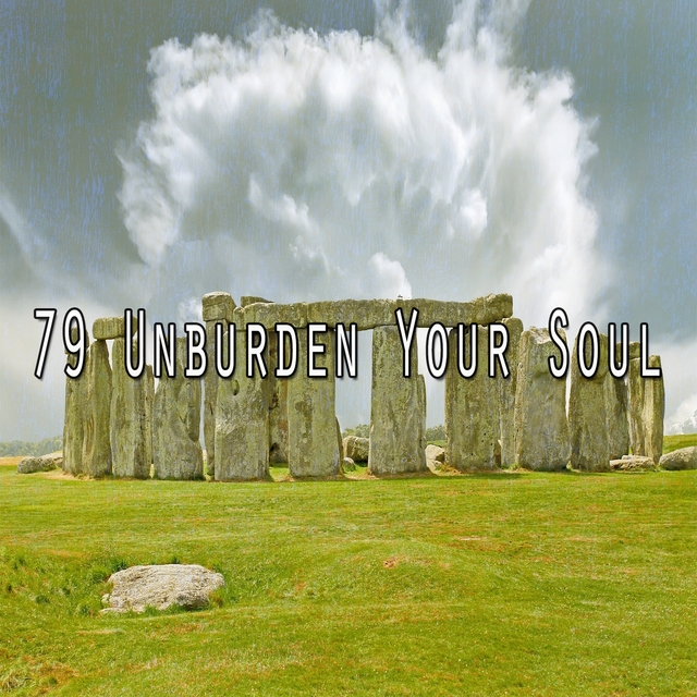 79 Unburden Your Soul