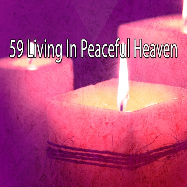 59 Living In Peaceful Heaven