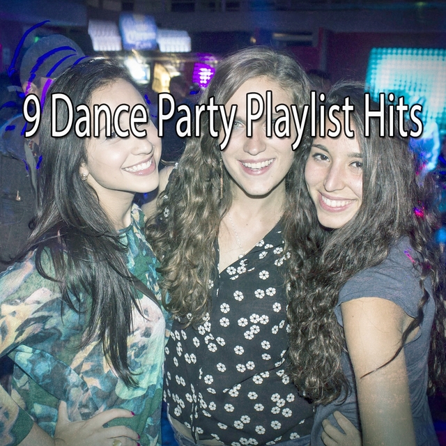 9 Dance Party Playlist Hits