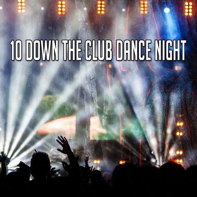 10 Down the Club Dance Night