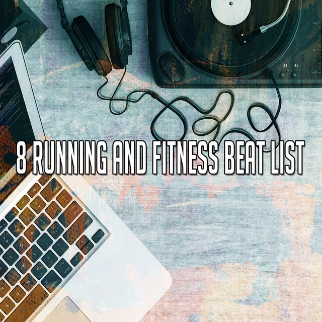 8 Running and Fitness Beat List