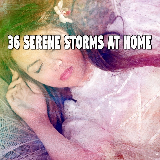 36 Serene Storms at Home