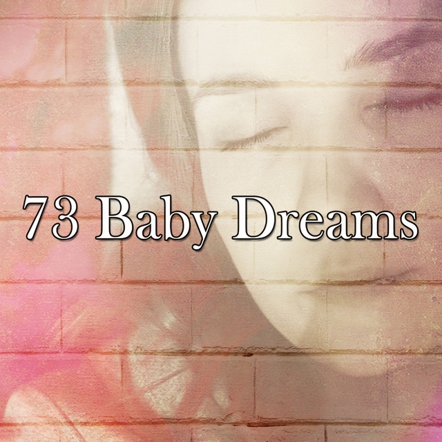 73 Baby Dreams