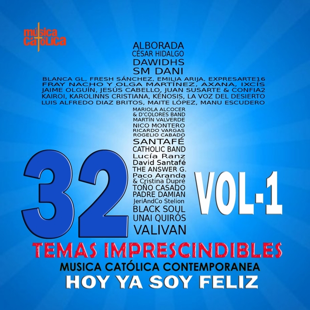 Hoy Ya Soy Feliz. 32 Temas Imprescindibles. Música Católica Contemporánea., Vol. 1