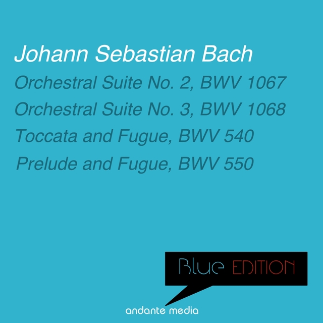 Couverture de Blue Edition - Bach: Orchestral Suites Nos. 2 & 3 and Organ works