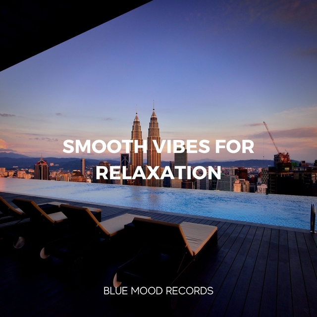 Couverture de Smooth Vibes for Relaxation