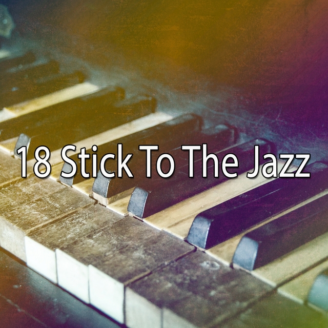 18 Stick to the Jazz