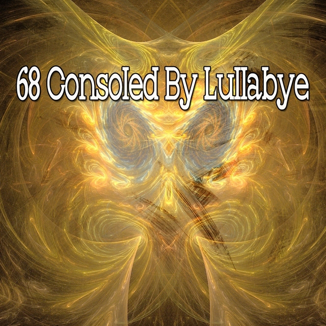 68 Consoled by Lullabye